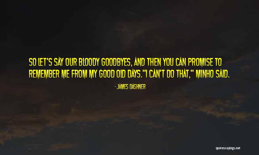 Good Goodbyes Quotes By James Dashner Good Goodbyes Quotes By James Dashner