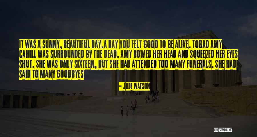 Good Goodbyes Quotes By Jude Watson Good Goodbyes Quotes By Jude Watson