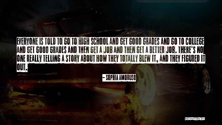 Good Grades In College Quotes By Sophia Amoruso Good Grades In College Quotes By Sophia Amoruso
