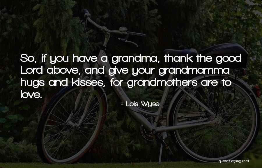 Good Grandmothers Quotes By Lois Wyse