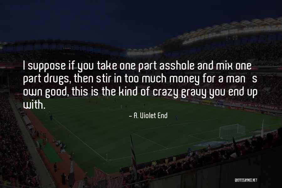 Good Gravy Quotes By A. Violet End Good Gravy Quotes By A. Violet End