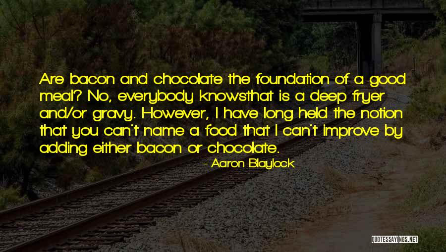 Good Gravy Quotes By Aaron Blaylock Good Gravy Quotes By Aaron Blaylock
