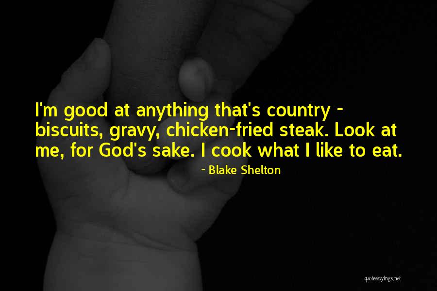 Good Gravy Quotes By Blake Shelton Good Gravy Quotes By Blake Shelton