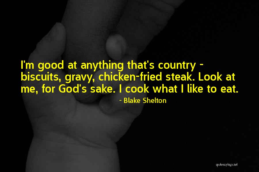 Good Gravy Quotes By Blake Shelton