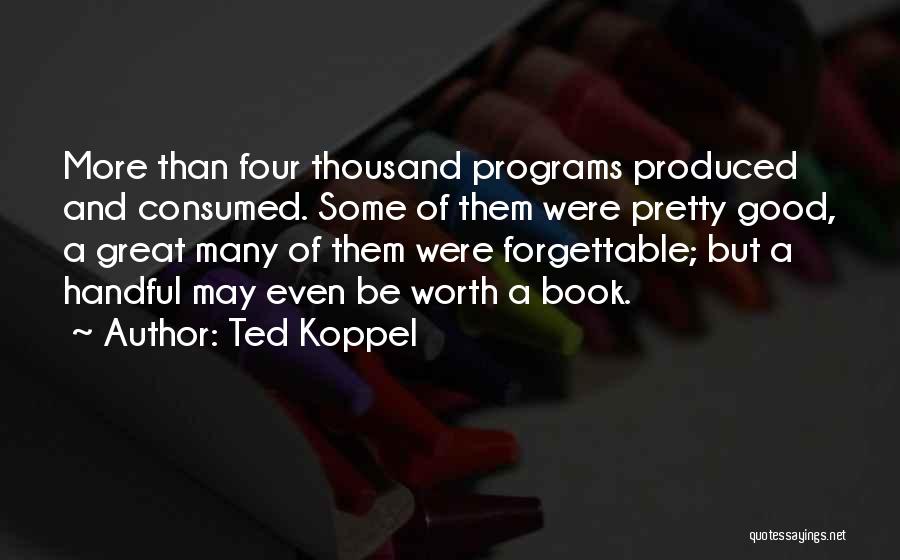 Good Great Quotes By Ted Koppel