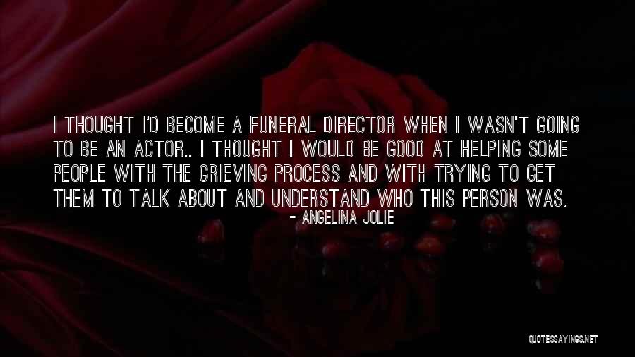 Good Grieving Quotes By Angelina Jolie