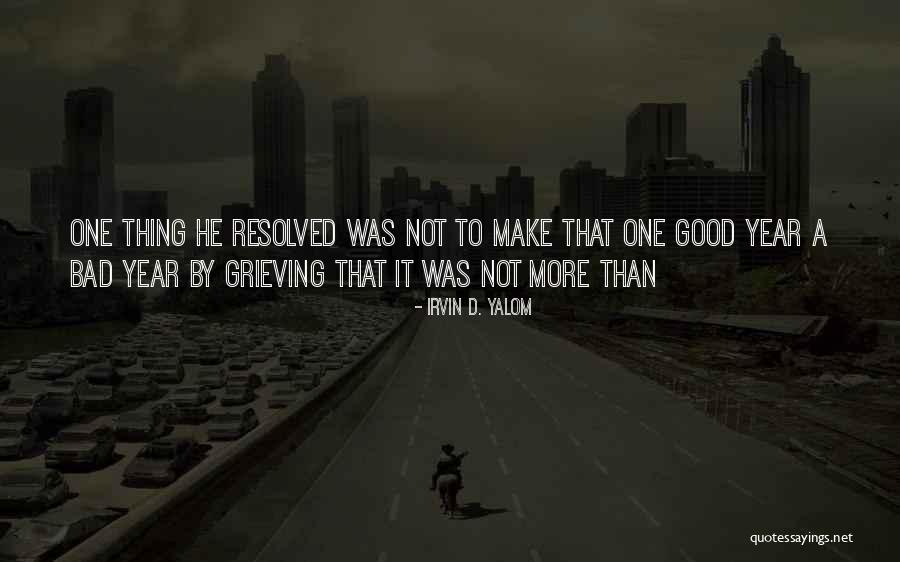 Good Grieving Quotes By Irvin D. Yalom Good Grieving Quotes By Irvin D. Yalom