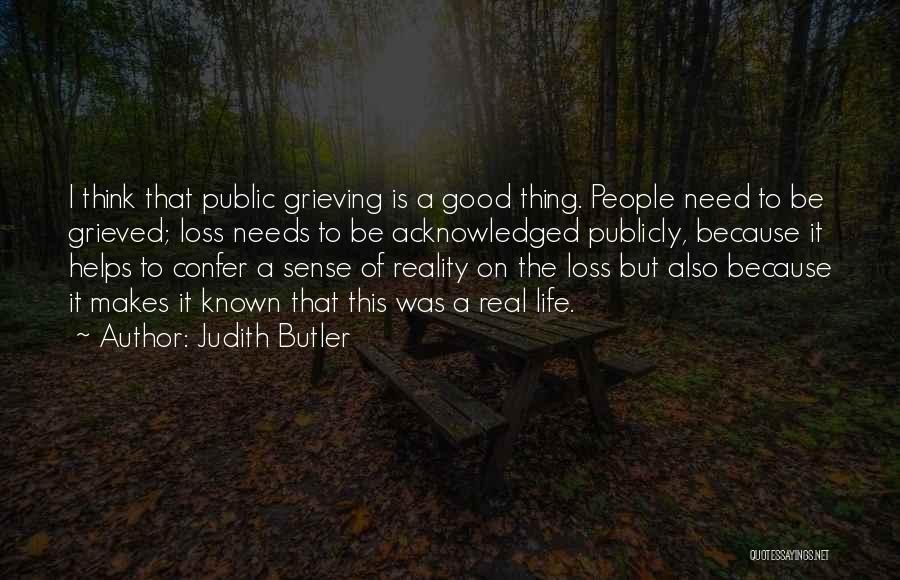 Good Grieving Quotes By Judith Butler