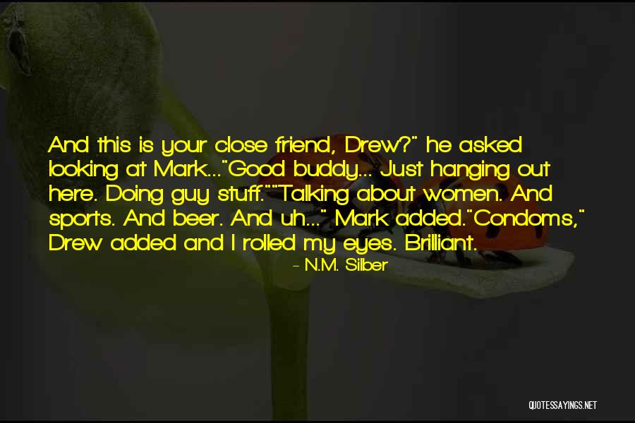 Good Guy Friend Quotes By N.M. Silber
