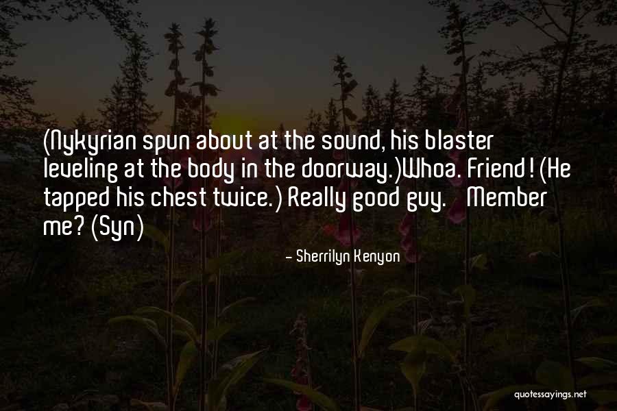 Good Guy Friend Quotes By Sherrilyn Kenyon