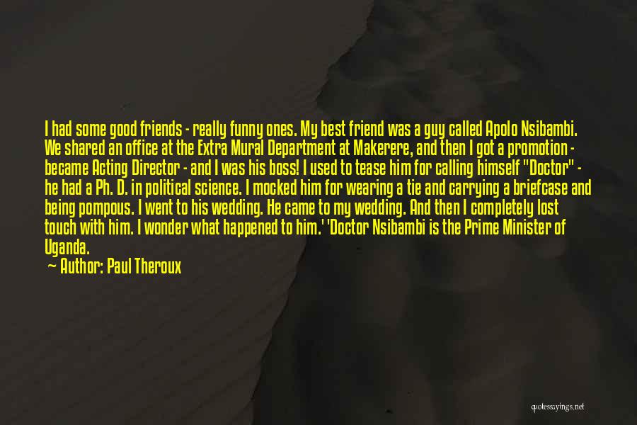 Good Guy Friends Quotes By Paul Theroux Good Guy Friends Quotes By Paul Theroux