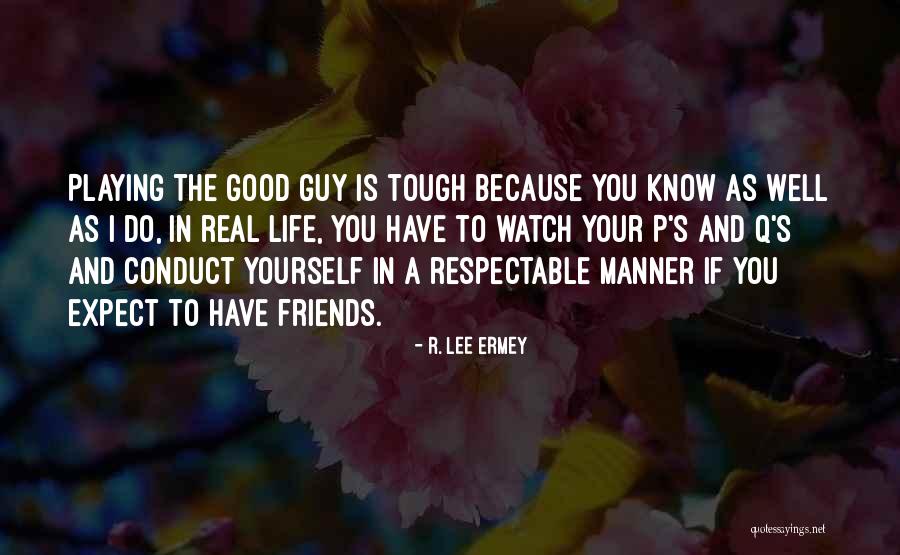 Good Guy Friends Quotes By R. Lee Ermey