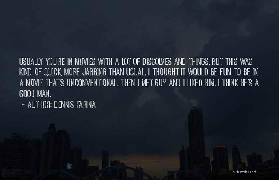 Good Guy Movie Quotes By Dennis Farina