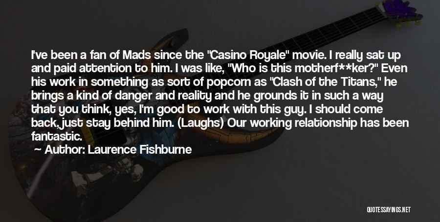 Good Guy Movie Quotes By Laurence Fishburne