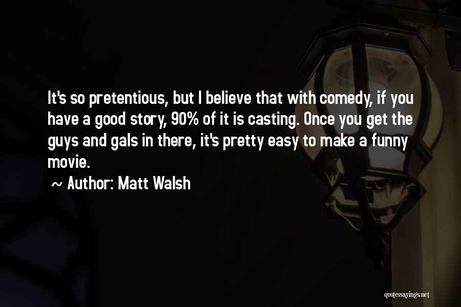 Good Guy Movie Quotes By Matt Walsh