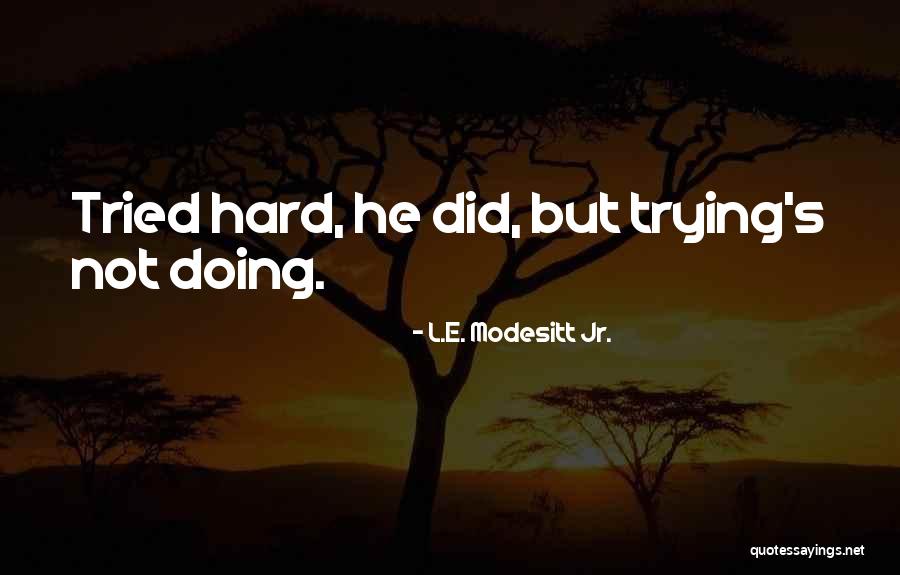 Good Guy Never Wins Quotes By L.E. Modesitt Jr. Good Guy Never Wins Quotes By L.E. Modesitt Jr.