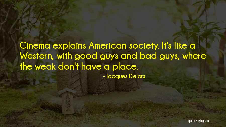 Good Guys And Bad Guys Quotes By Jacques Delors Good Guys And Bad Guys Quotes By Jacques Delors