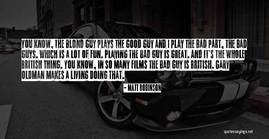 Good Guys And Bad Guys Quotes By Matt Robinson Good Guys And Bad Guys Quotes By Matt Robinson