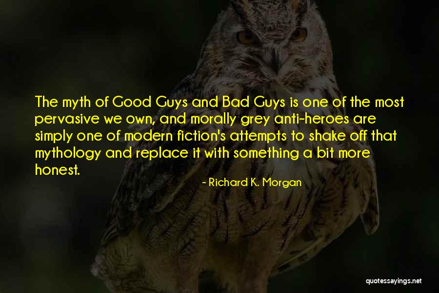 Good Guys And Bad Guys Quotes By Richard K. Morgan Good Guys And Bad Guys Quotes By Richard K. Morgan