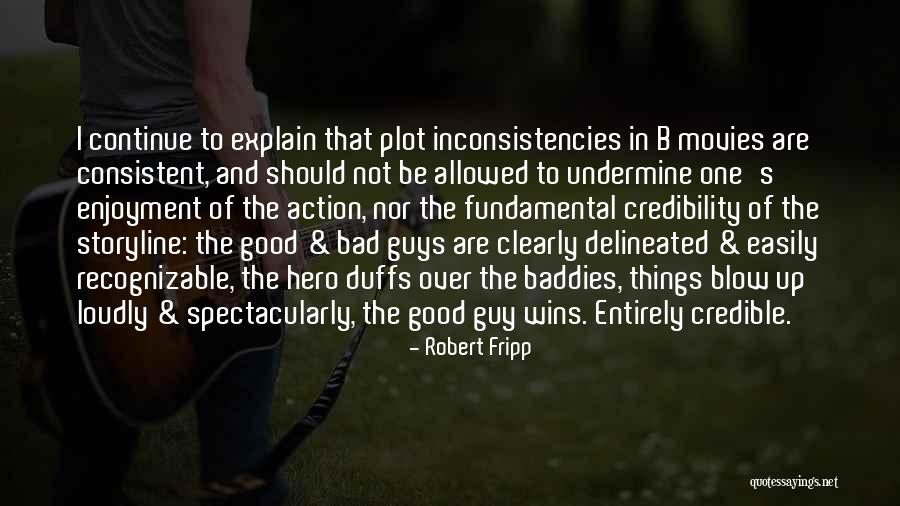 Good Guys And Bad Guys Quotes By Robert Fripp Good Guys And Bad Guys Quotes By Robert Fripp