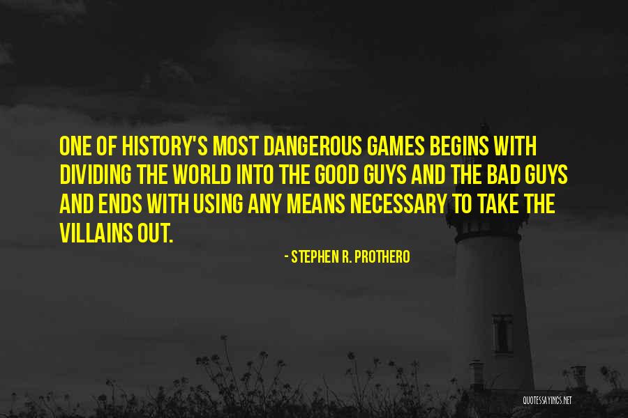 Good Guys And Bad Guys Quotes By Stephen R. Prothero Good Guys And Bad Guys Quotes By Stephen R. Prothero