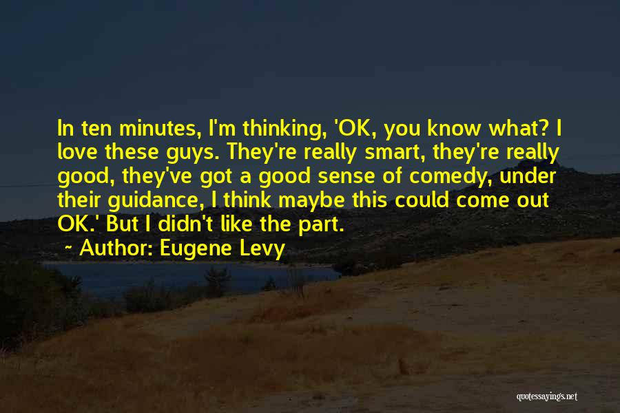 Good Guys Love Quotes By Eugene Levy