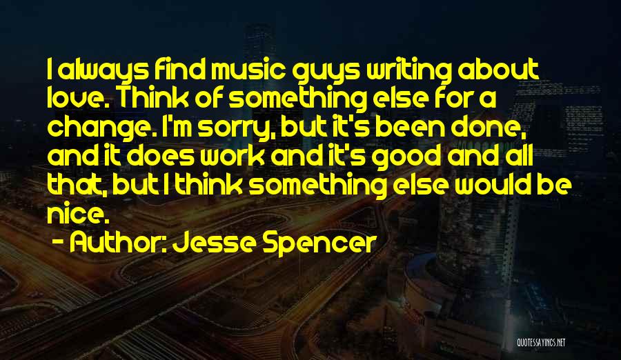 Good Guys Love Quotes By Jesse Spencer