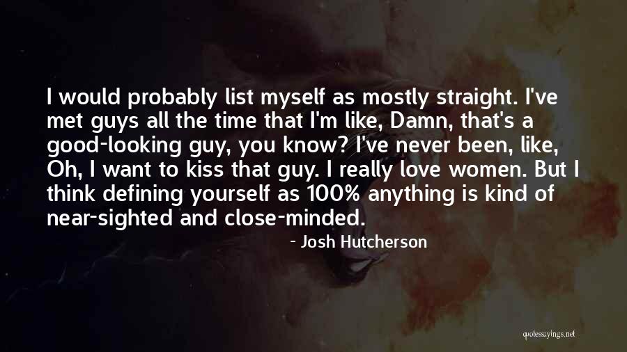 Good Guys Love Quotes By Josh Hutcherson