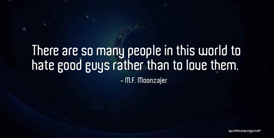 Good Guys Love Quotes By M.F. Moonzajer