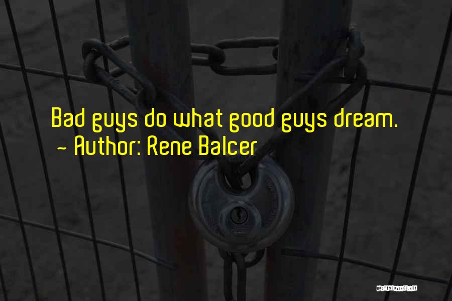 Good Guys Vs Bad Guys Quotes By Rene Balcer