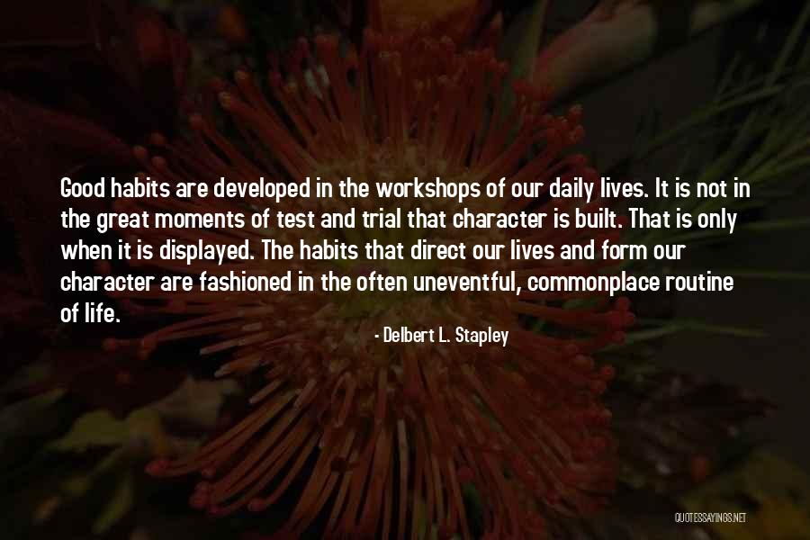 Good Habits Quotes By Delbert L. Stapley Good Habits Quotes By Delbert L. Stapley