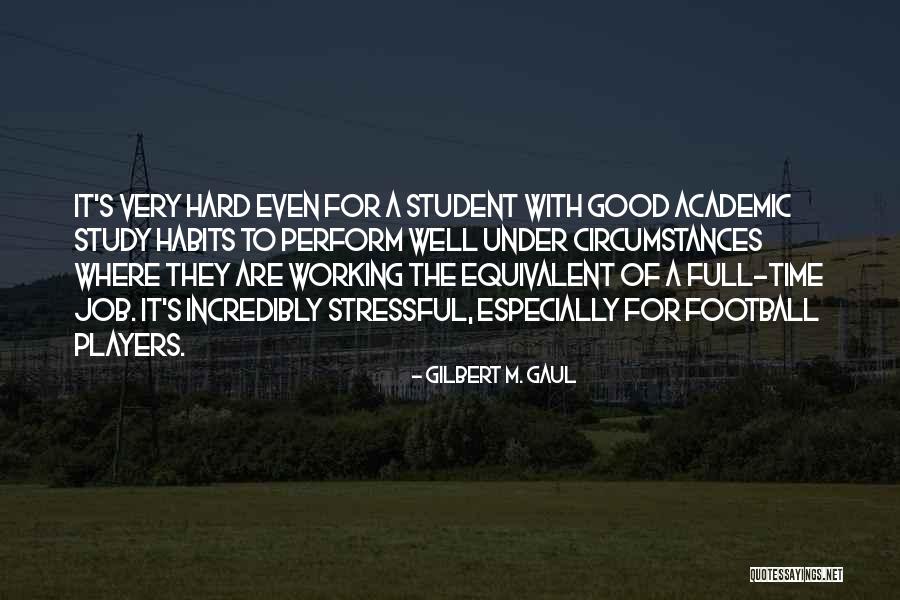 Good Habits Quotes By Gilbert M. Gaul Good Habits Quotes By Gilbert M. Gaul