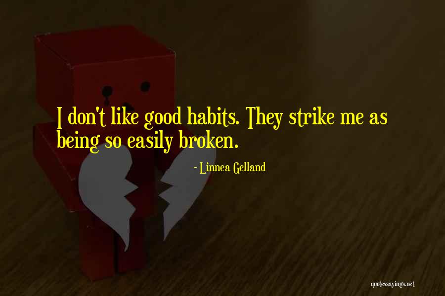 Good Habits Quotes By Linnea Gelland Good Habits Quotes By Linnea Gelland