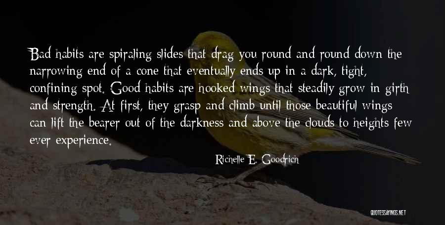 Good Habits Quotes By Richelle E. Goodrich Good Habits Quotes By Richelle E. Goodrich