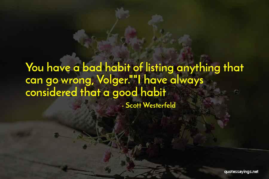 Good Habits Quotes By Scott Westerfeld Good Habits Quotes By Scott Westerfeld