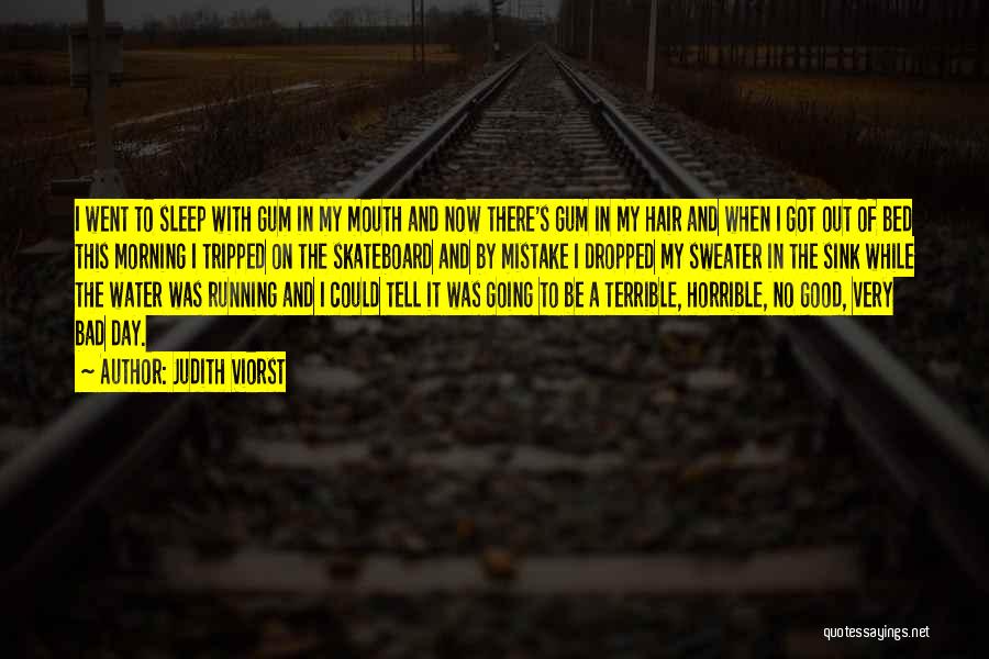Good Hair Day Quotes By Judith Viorst Good Hair Day Quotes By Judith Viorst