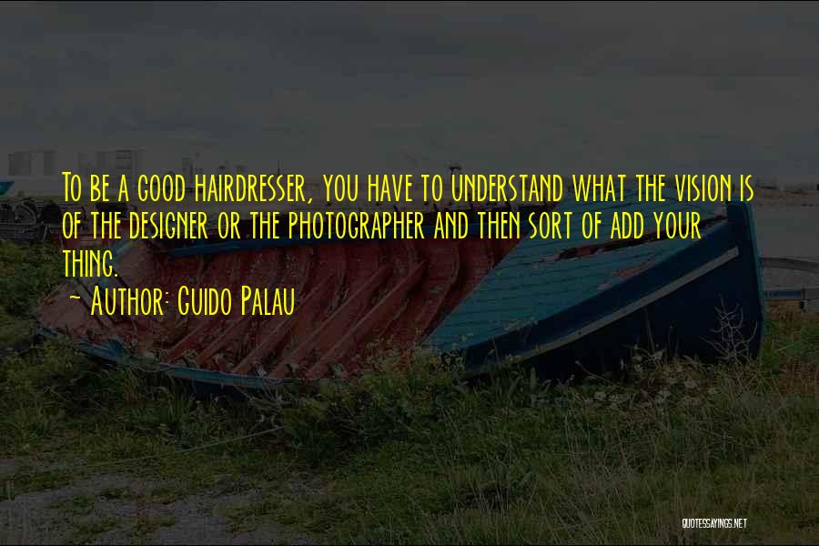 Good Hairdresser Quotes By Guido Palau