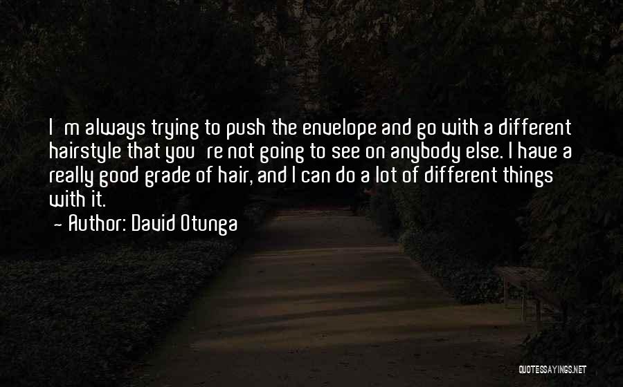 Good Hairstyle Quotes By David Otunga