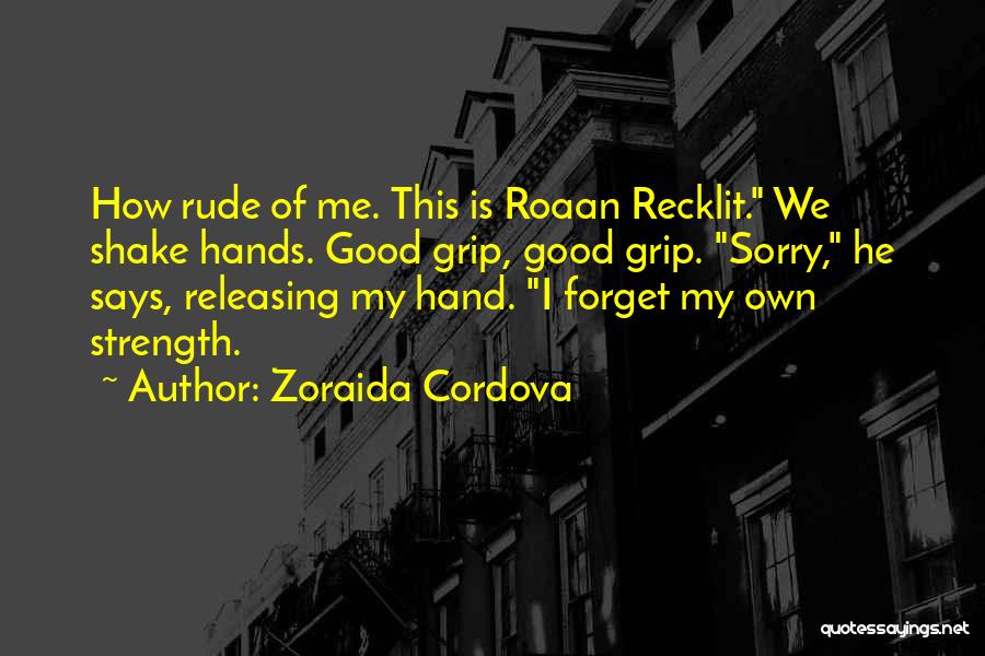 Good Hand Quotes By Zoraida Cordova