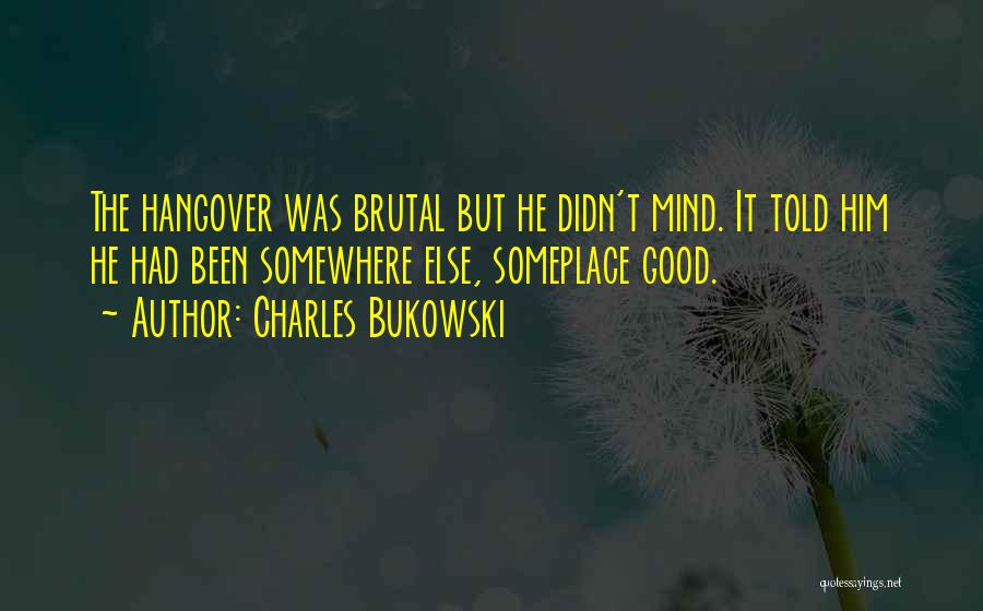 Good Hangover Quotes By Charles Bukowski