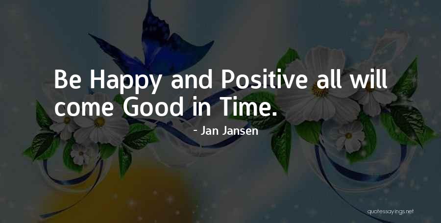 Good Happy Positive Quotes By Jan Jansen Good Happy Positive Quotes By Jan Jansen