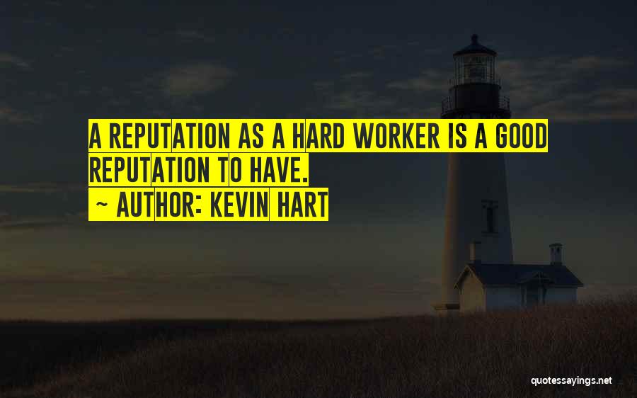 Good Hard Worker Quotes By Kevin Hart