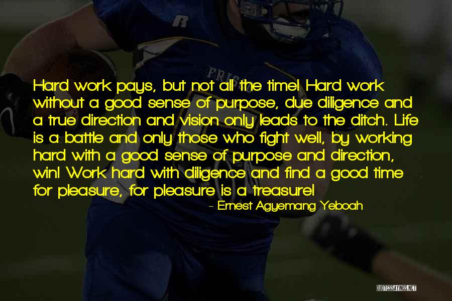 Good Hard Working Quotes By Ernest Agyemang Yeboah Good Hard Working Quotes By Ernest Agyemang Yeboah