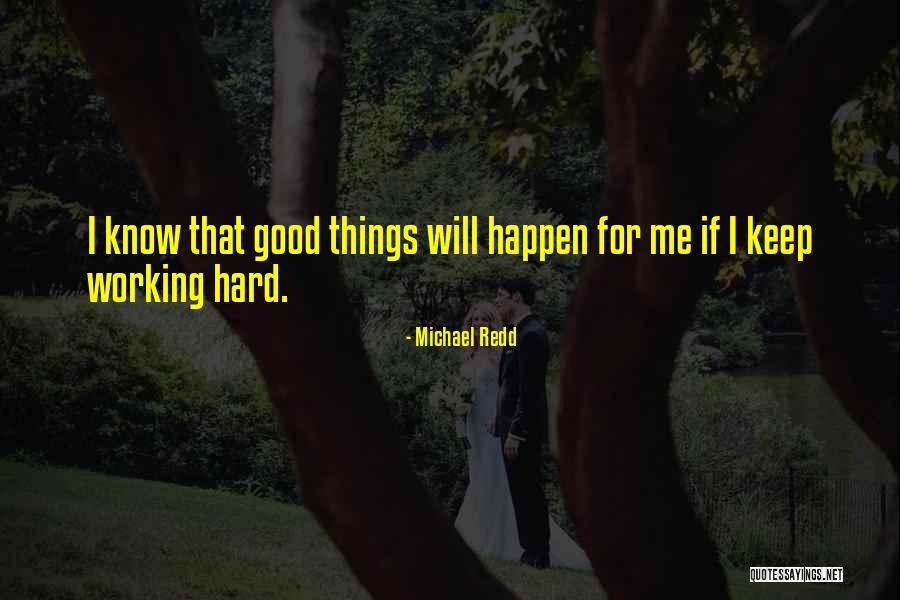 Good Hard Working Quotes By Michael Redd Good Hard Working Quotes By Michael Redd