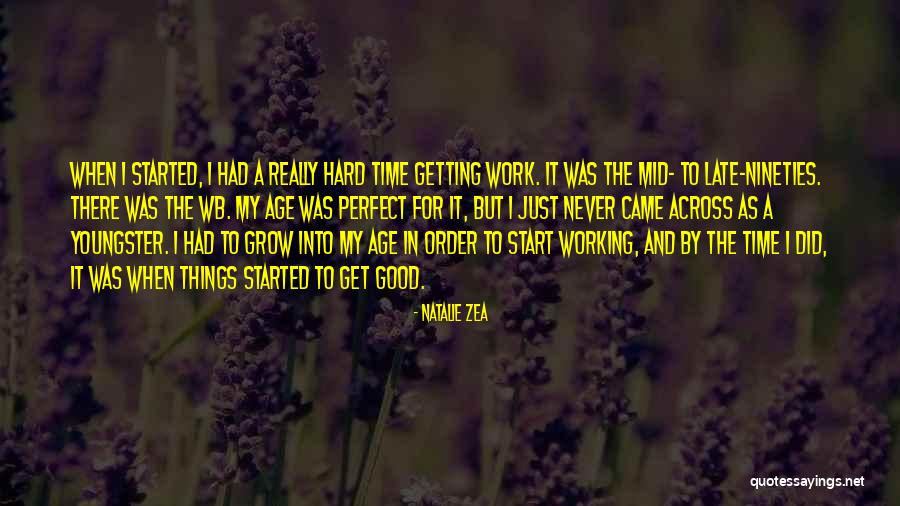 Good Hard Working Quotes By Natalie Zea Good Hard Working Quotes By Natalie Zea