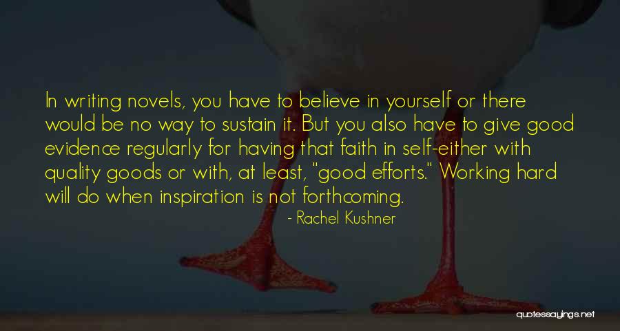 Good Hard Working Quotes By Rachel Kushner Good Hard Working Quotes By Rachel Kushner