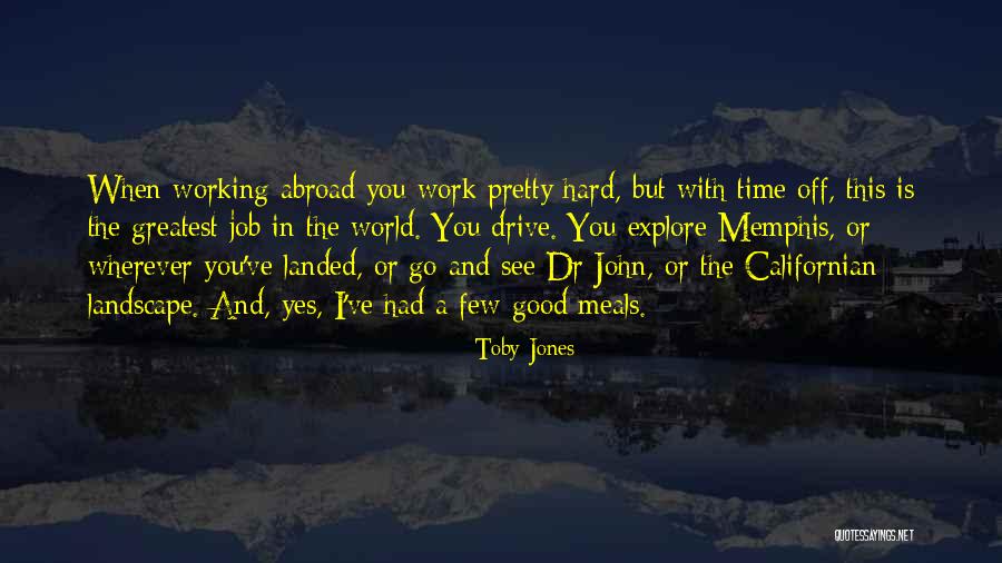 Good Hard Working Quotes By Toby Jones Good Hard Working Quotes By Toby Jones