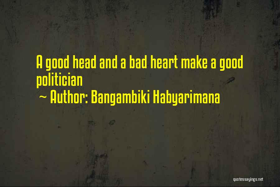 Good Head And Good Heart Quotes By Bangambiki Habyarimana