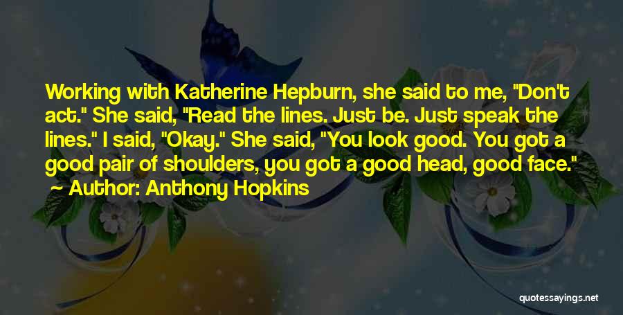 Good Head On Your Shoulders Quotes By Anthony Hopkins