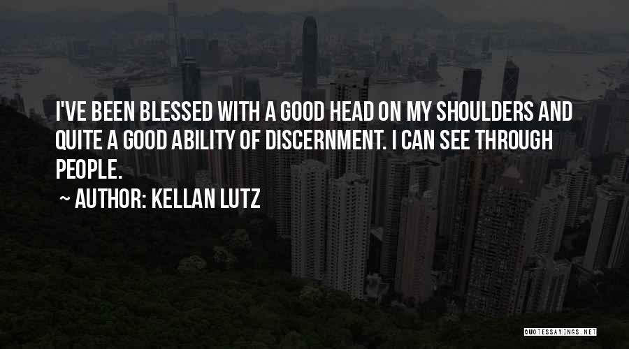 Good Head On Your Shoulders Quotes By Kellan Lutz